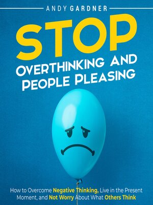 cover image of Stop Overthinking and People Pleasing